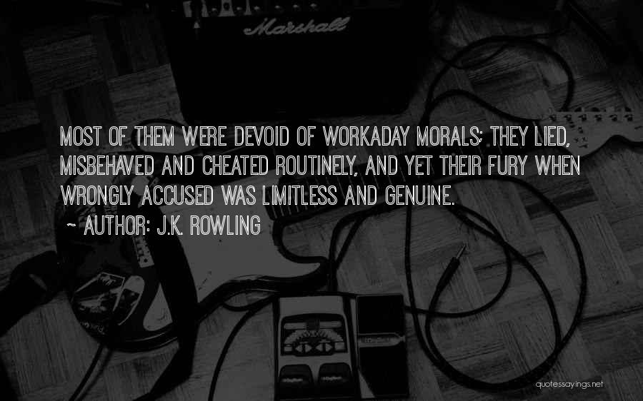 J.K. Rowling Quotes: Most Of Them Were Devoid Of Workaday Morals; They Lied, Misbehaved And Cheated Routinely, And Yet Their Fury When Wrongly