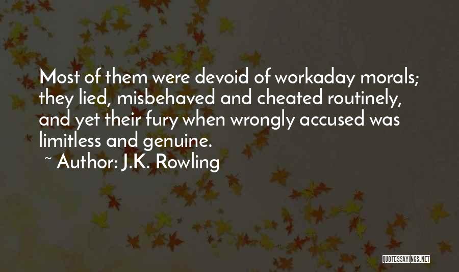 J.K. Rowling Quotes: Most Of Them Were Devoid Of Workaday Morals; They Lied, Misbehaved And Cheated Routinely, And Yet Their Fury When Wrongly