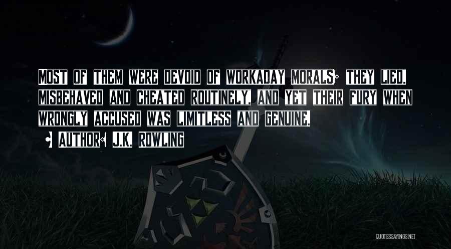 J.K. Rowling Quotes: Most Of Them Were Devoid Of Workaday Morals; They Lied, Misbehaved And Cheated Routinely, And Yet Their Fury When Wrongly