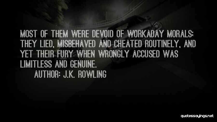 J.K. Rowling Quotes: Most Of Them Were Devoid Of Workaday Morals; They Lied, Misbehaved And Cheated Routinely, And Yet Their Fury When Wrongly