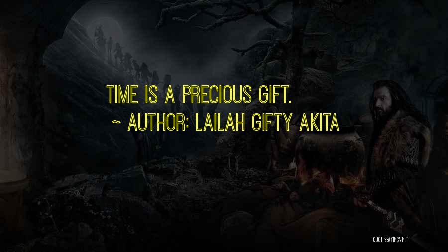 Lailah Gifty Akita Quotes: Time Is A Precious Gift.