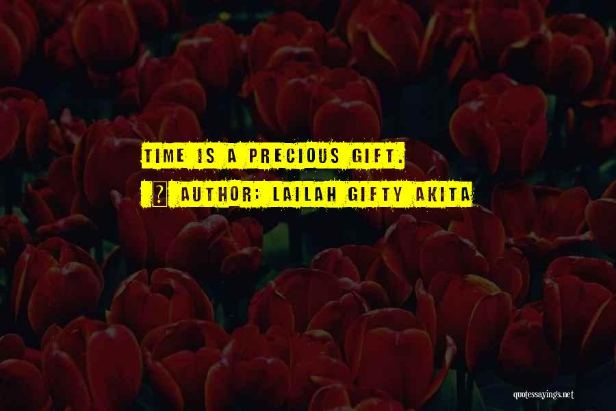 Lailah Gifty Akita Quotes: Time Is A Precious Gift.