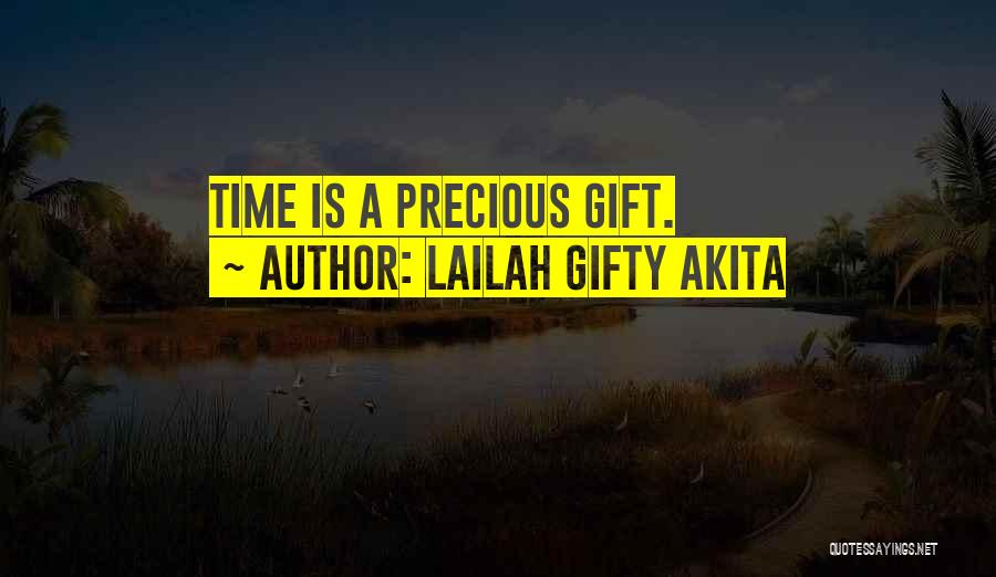Lailah Gifty Akita Quotes: Time Is A Precious Gift.