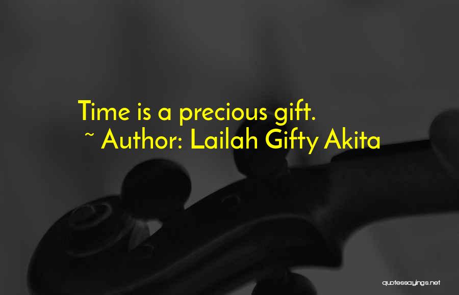 Lailah Gifty Akita Quotes: Time Is A Precious Gift.