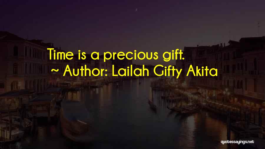 Lailah Gifty Akita Quotes: Time Is A Precious Gift.