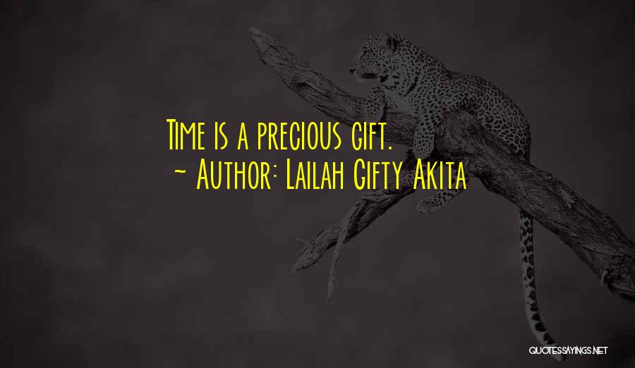 Lailah Gifty Akita Quotes: Time Is A Precious Gift.
