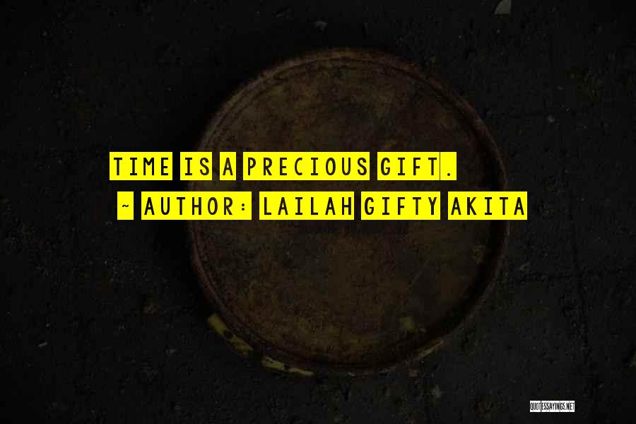 Lailah Gifty Akita Quotes: Time Is A Precious Gift.