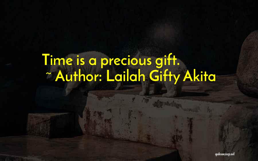Lailah Gifty Akita Quotes: Time Is A Precious Gift.