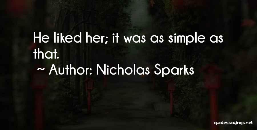 Nicholas Sparks Quotes: He Liked Her; It Was As Simple As That.