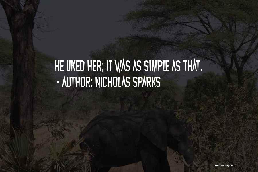 Nicholas Sparks Quotes: He Liked Her; It Was As Simple As That.