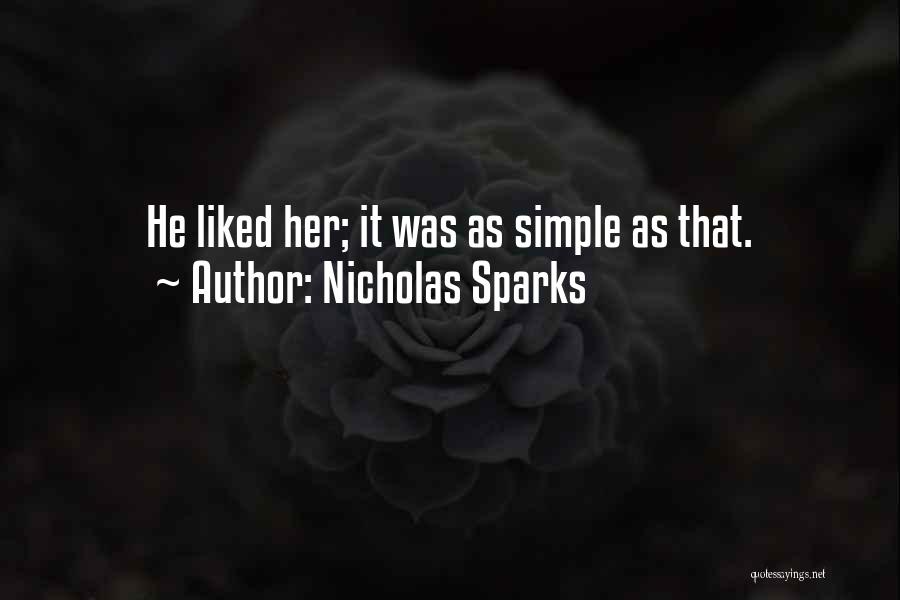 Nicholas Sparks Quotes: He Liked Her; It Was As Simple As That.