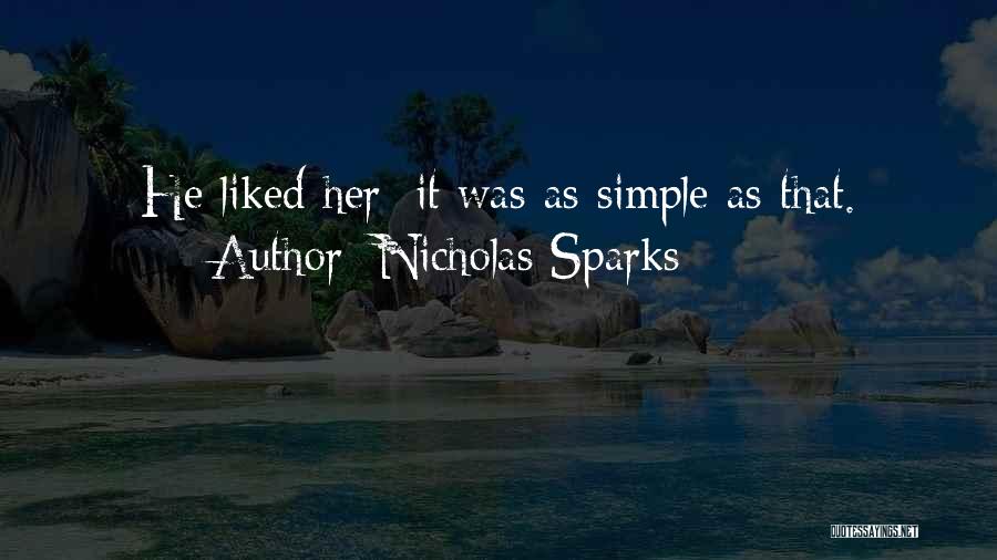 Nicholas Sparks Quotes: He Liked Her; It Was As Simple As That.