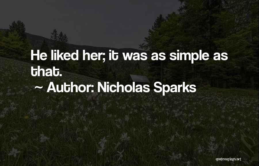 Nicholas Sparks Quotes: He Liked Her; It Was As Simple As That.