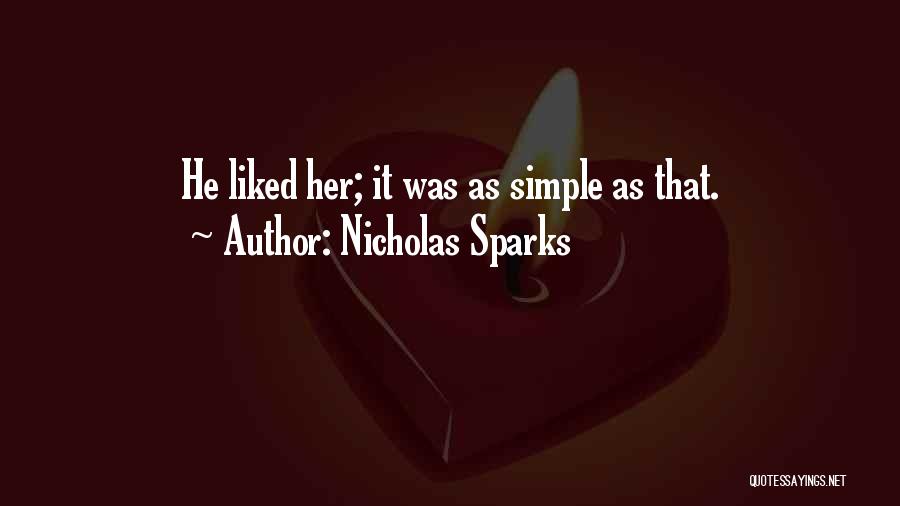 Nicholas Sparks Quotes: He Liked Her; It Was As Simple As That.
