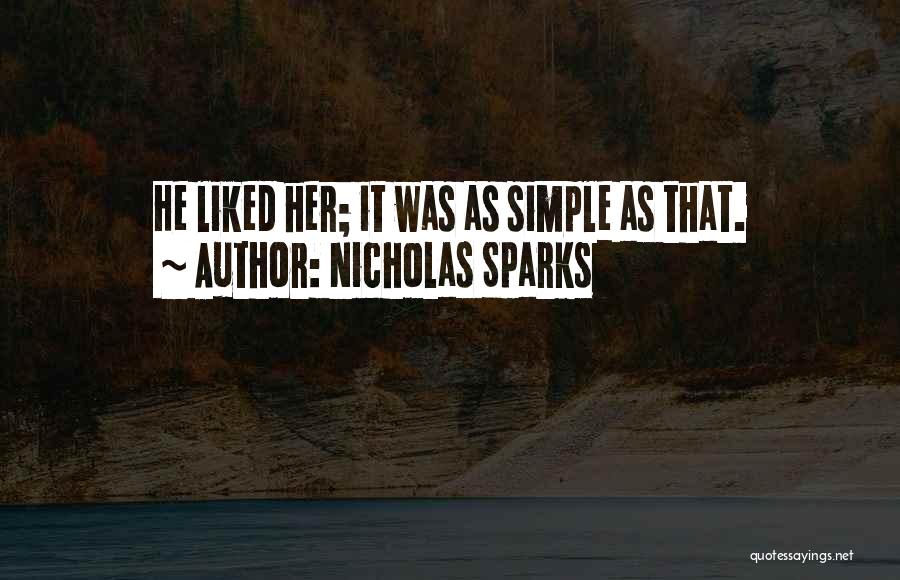Nicholas Sparks Quotes: He Liked Her; It Was As Simple As That.