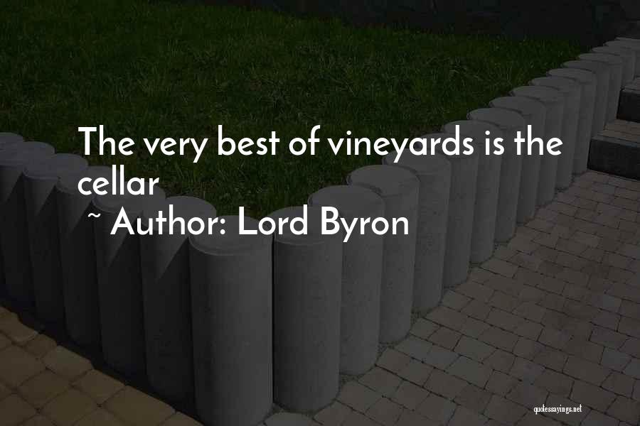 Lord Byron Quotes: The Very Best Of Vineyards Is The Cellar