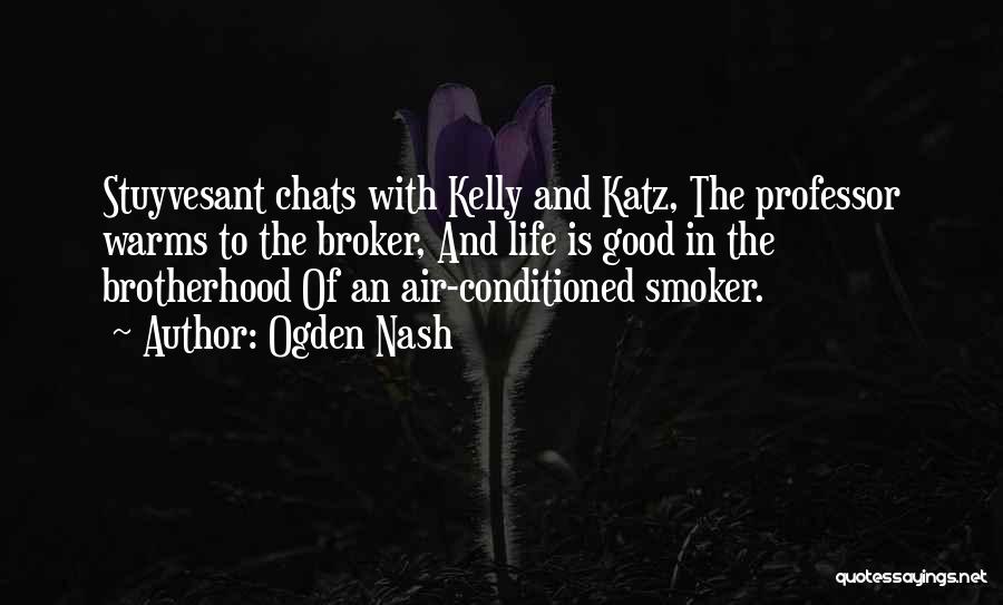 Ogden Nash Quotes: Stuyvesant Chats With Kelly And Katz, The Professor Warms To The Broker, And Life Is Good In The Brotherhood Of