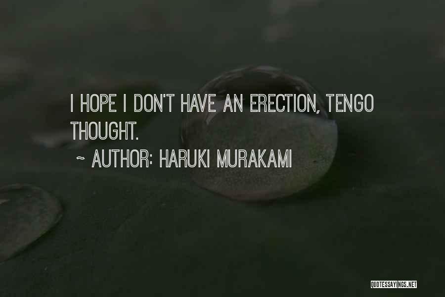 Haruki Murakami Quotes: I Hope I Don't Have An Erection, Tengo Thought.