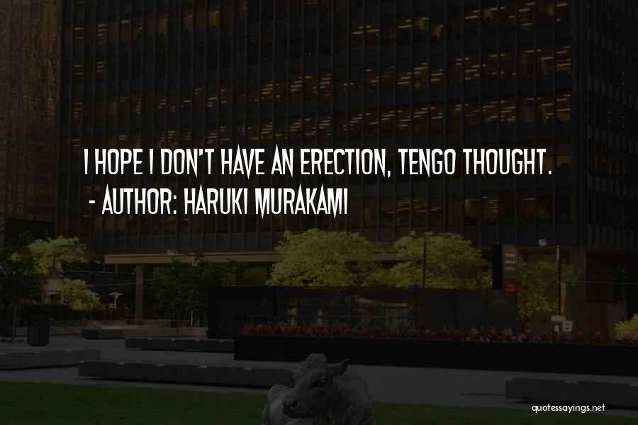 Haruki Murakami Quotes: I Hope I Don't Have An Erection, Tengo Thought.