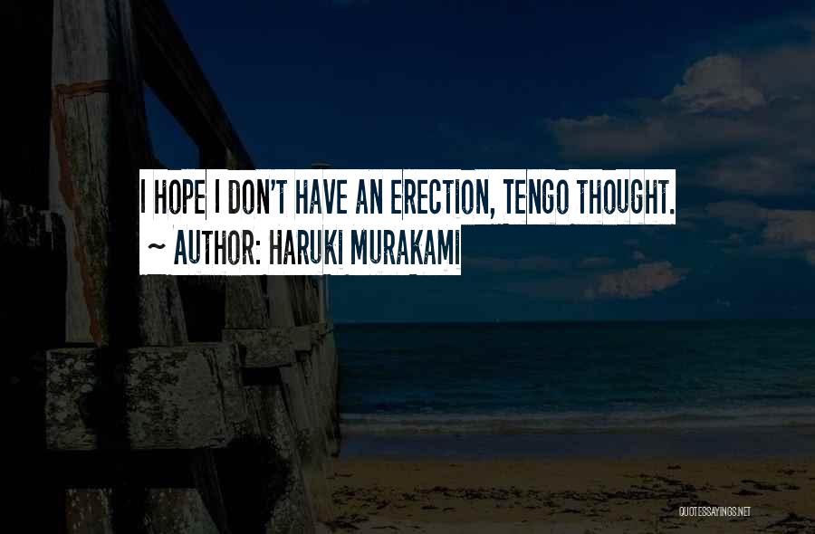 Haruki Murakami Quotes: I Hope I Don't Have An Erection, Tengo Thought.