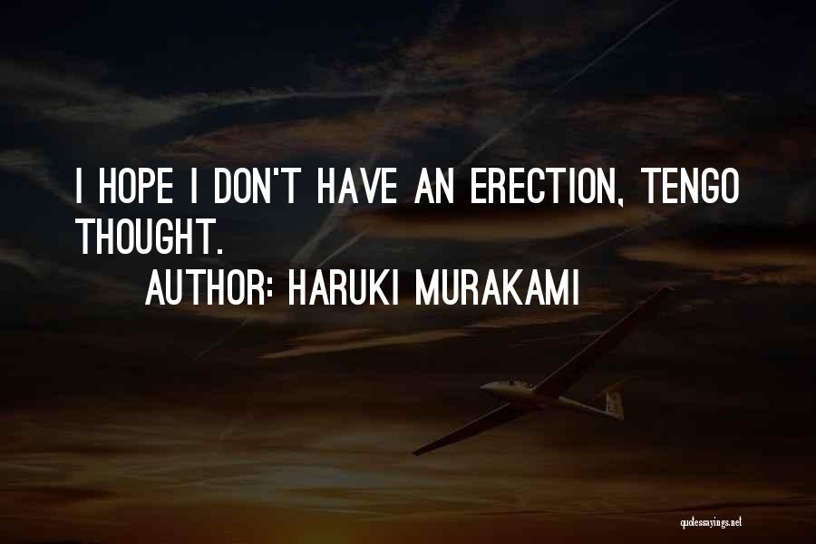 Haruki Murakami Quotes: I Hope I Don't Have An Erection, Tengo Thought.