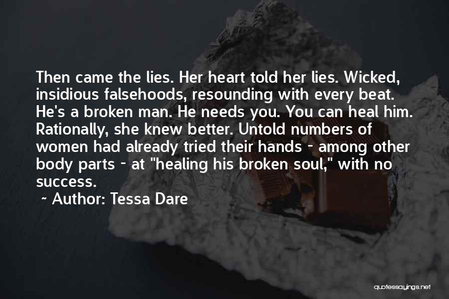 Tessa Dare Quotes: Then Came The Lies. Her Heart Told Her Lies. Wicked, Insidious Falsehoods, Resounding With Every Beat. He's A Broken Man.