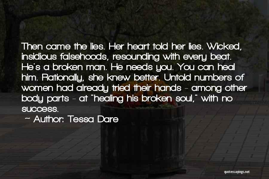Tessa Dare Quotes: Then Came The Lies. Her Heart Told Her Lies. Wicked, Insidious Falsehoods, Resounding With Every Beat. He's A Broken Man.