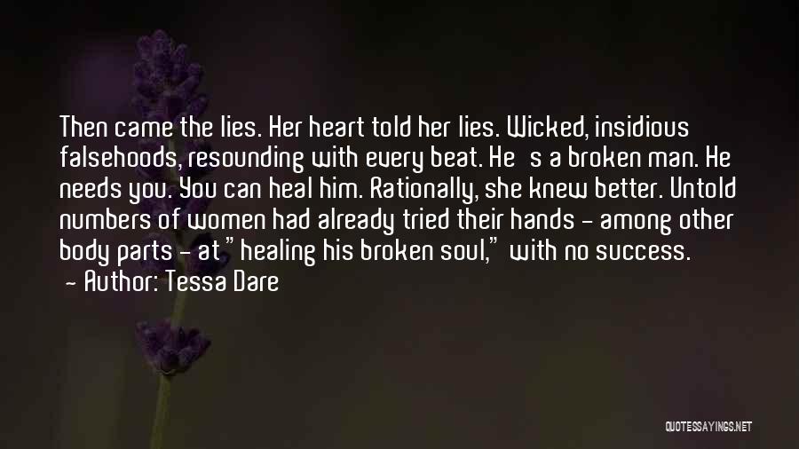 Tessa Dare Quotes: Then Came The Lies. Her Heart Told Her Lies. Wicked, Insidious Falsehoods, Resounding With Every Beat. He's A Broken Man.