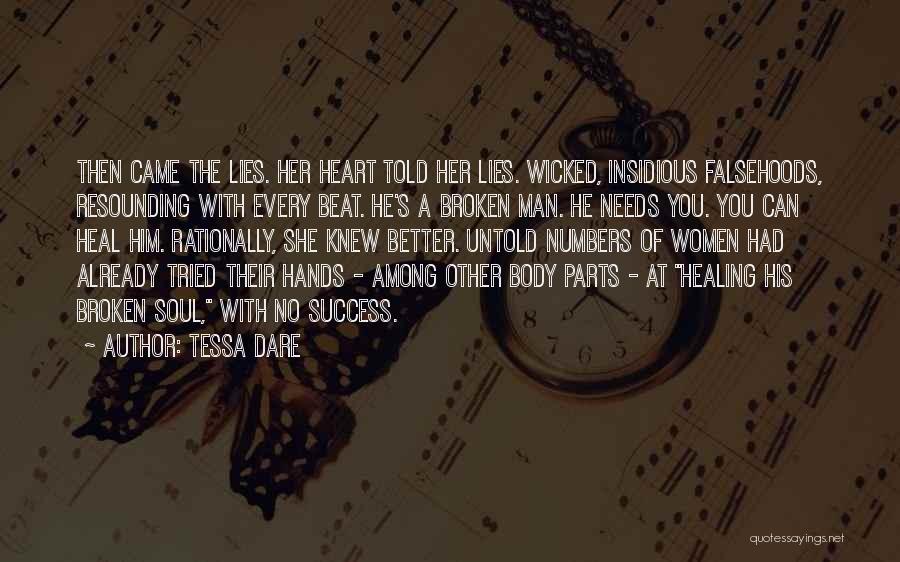 Tessa Dare Quotes: Then Came The Lies. Her Heart Told Her Lies. Wicked, Insidious Falsehoods, Resounding With Every Beat. He's A Broken Man.