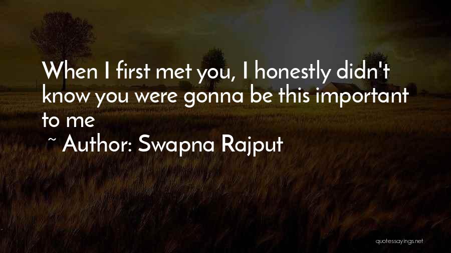 Swapna Rajput Quotes: When I First Met You, I Honestly Didn't Know You Were Gonna Be This Important To Me