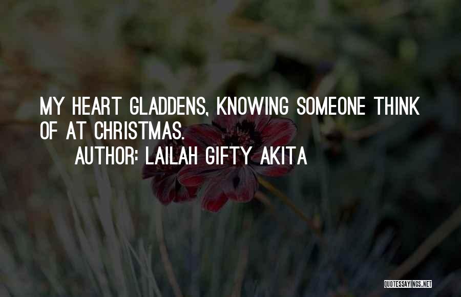 Lailah Gifty Akita Quotes: My Heart Gladdens, Knowing Someone Think Of At Christmas.