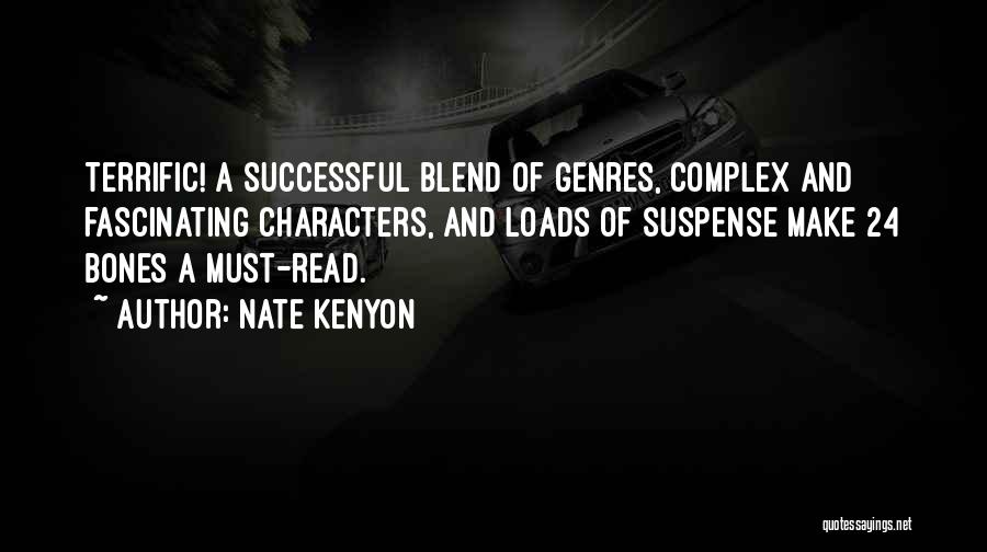 Nate Kenyon Quotes: Terrific! A Successful Blend Of Genres, Complex And Fascinating Characters, And Loads Of Suspense Make 24 Bones A Must-read.