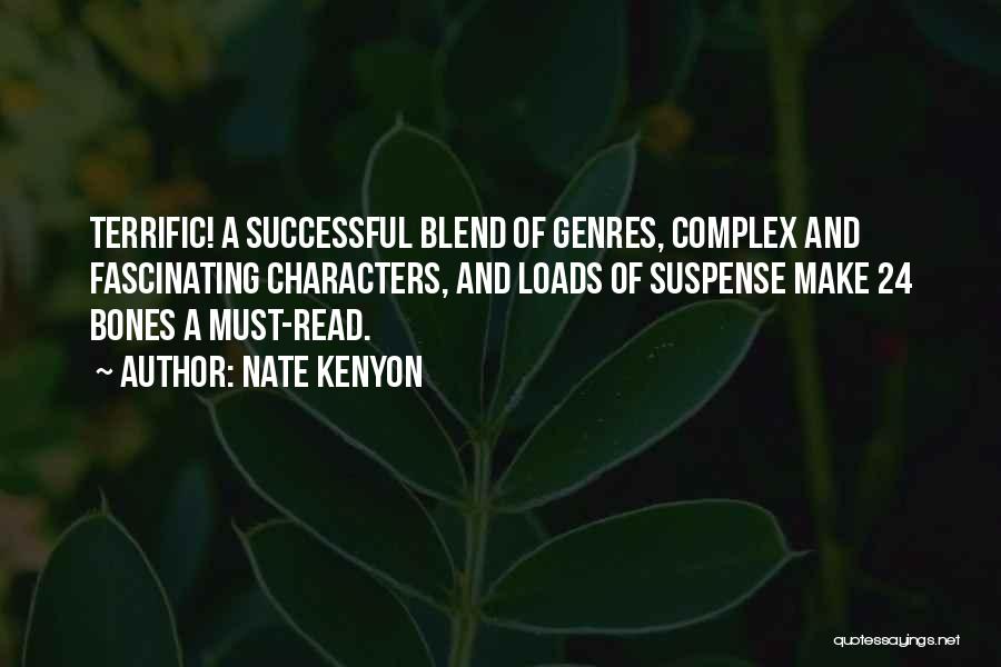 Nate Kenyon Quotes: Terrific! A Successful Blend Of Genres, Complex And Fascinating Characters, And Loads Of Suspense Make 24 Bones A Must-read.