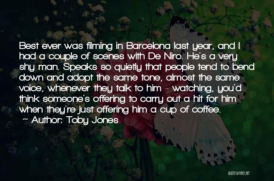 Toby Jones Quotes: Best Ever Was Filming In Barcelona Last Year, And I Had A Couple Of Scenes With De Niro. He's A