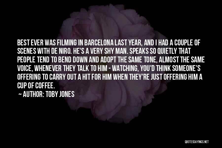 Toby Jones Quotes: Best Ever Was Filming In Barcelona Last Year, And I Had A Couple Of Scenes With De Niro. He's A