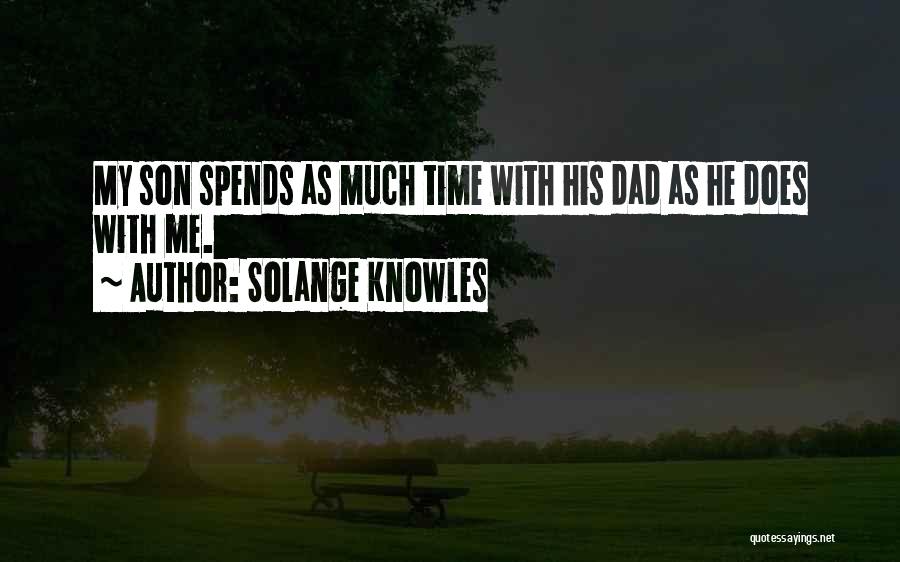 Solange Knowles Quotes: My Son Spends As Much Time With His Dad As He Does With Me.