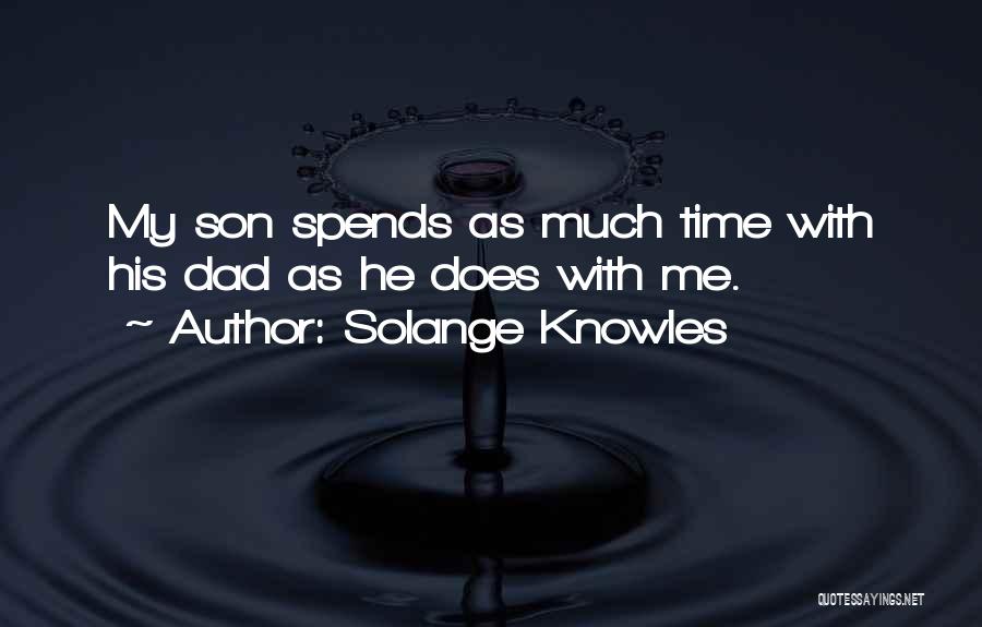 Solange Knowles Quotes: My Son Spends As Much Time With His Dad As He Does With Me.