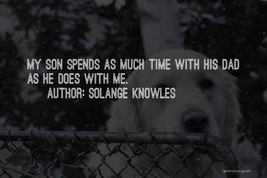 Solange Knowles Quotes: My Son Spends As Much Time With His Dad As He Does With Me.