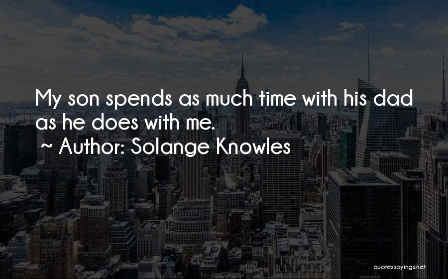 Solange Knowles Quotes: My Son Spends As Much Time With His Dad As He Does With Me.