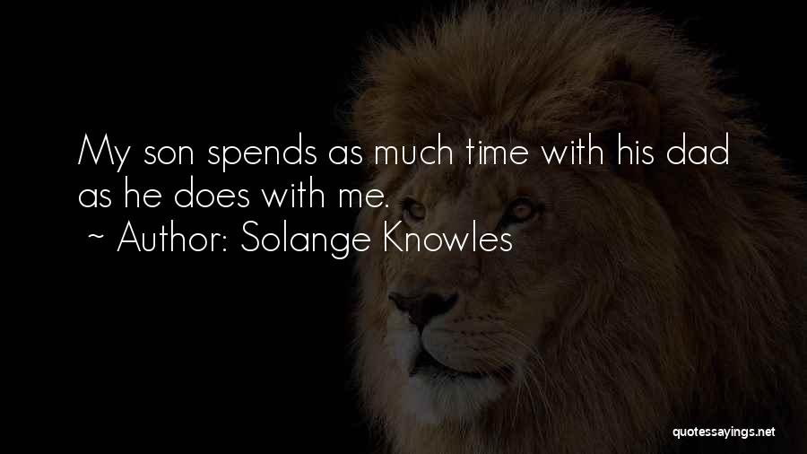 Solange Knowles Quotes: My Son Spends As Much Time With His Dad As He Does With Me.