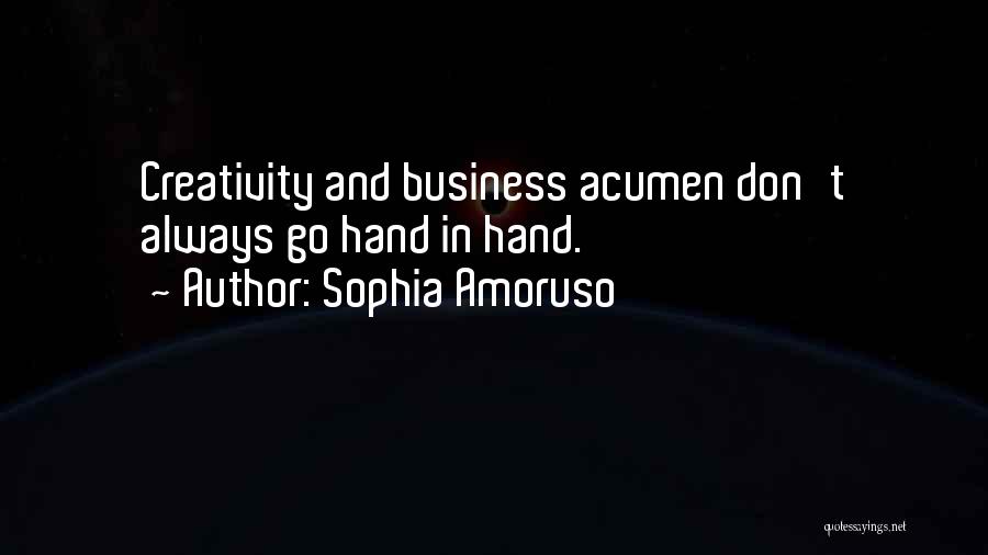 Sophia Amoruso Quotes: Creativity And Business Acumen Don't Always Go Hand In Hand.
