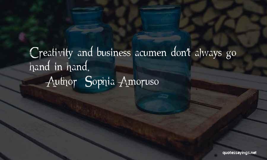Sophia Amoruso Quotes: Creativity And Business Acumen Don't Always Go Hand In Hand.