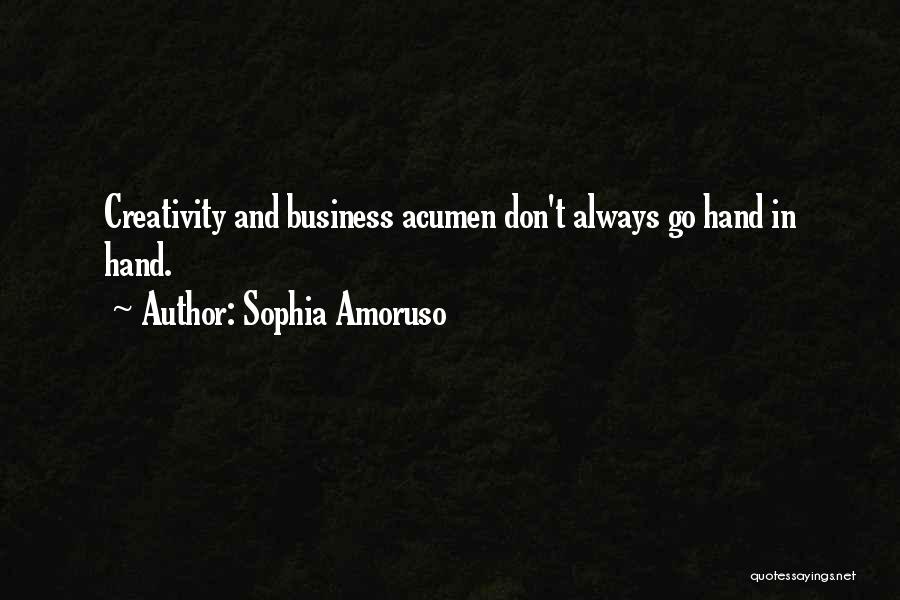 Sophia Amoruso Quotes: Creativity And Business Acumen Don't Always Go Hand In Hand.