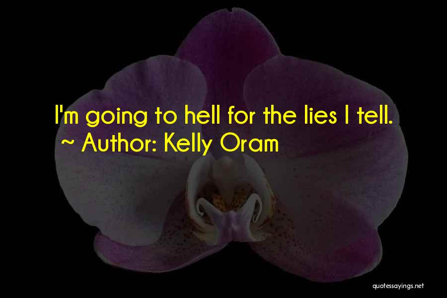Kelly Oram Quotes: I'm Going To Hell For The Lies I Tell.