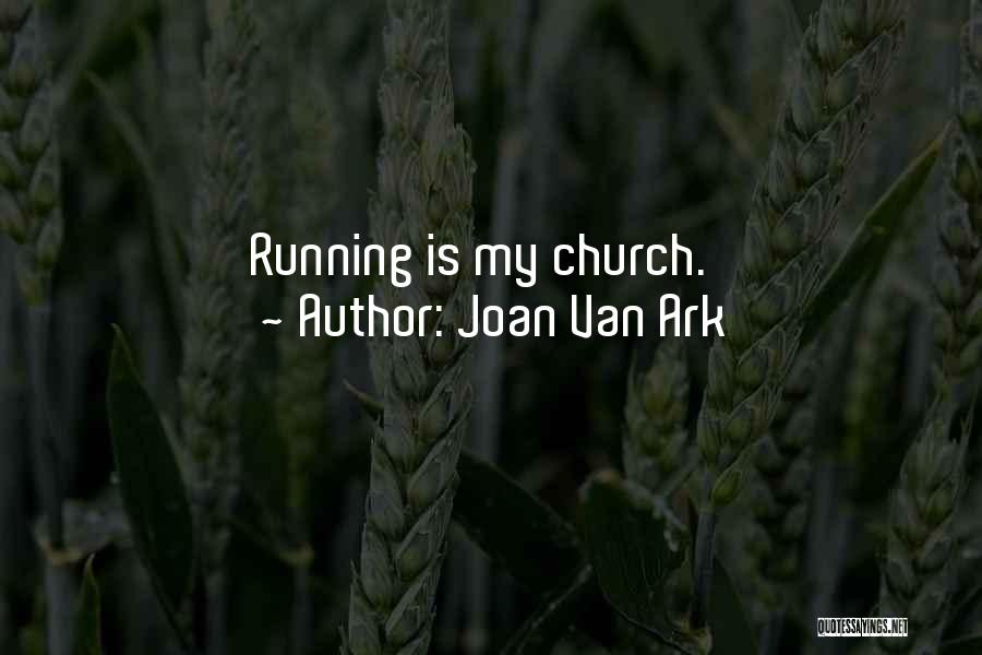 Joan Van Ark Quotes: Running Is My Church.