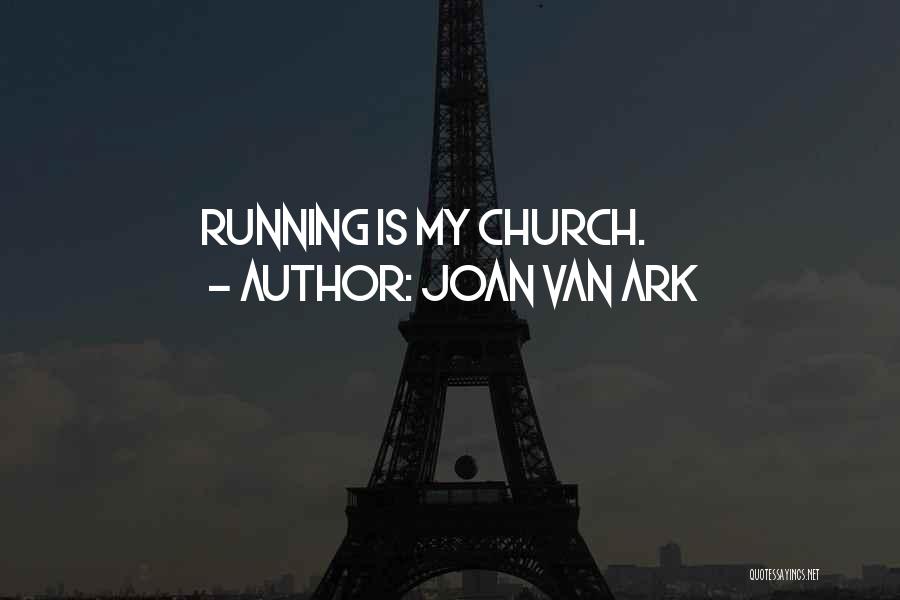 Joan Van Ark Quotes: Running Is My Church.