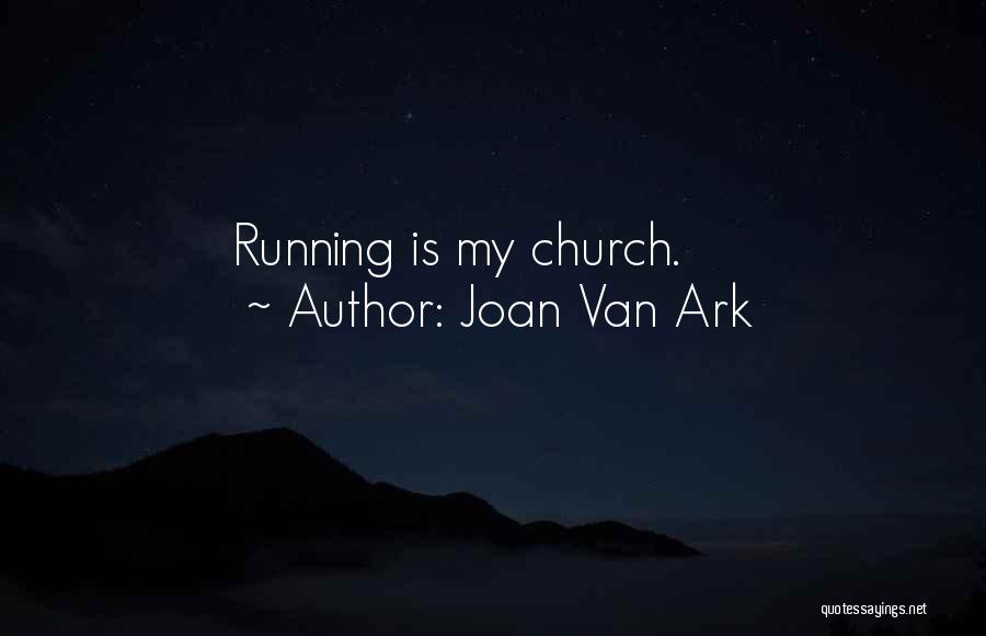 Joan Van Ark Quotes: Running Is My Church.