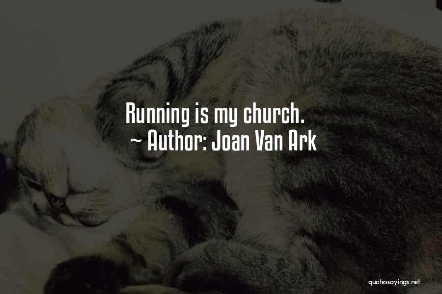 Joan Van Ark Quotes: Running Is My Church.