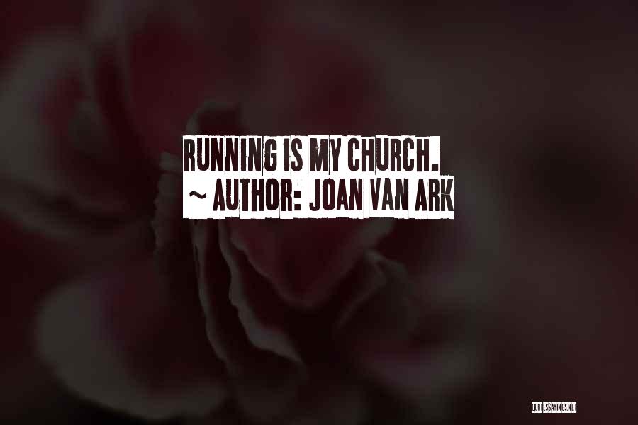Joan Van Ark Quotes: Running Is My Church.