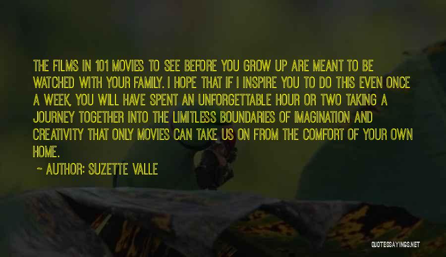 Suzette Valle Quotes: The Films In 101 Movies To See Before You Grow Up Are Meant To Be Watched With Your Family. I